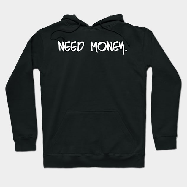 need money Hoodie by citkamt